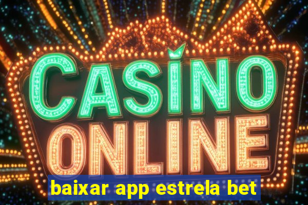 baixar app estrela bet